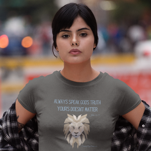 "Always Speak God's Truth" Women's T-Shirt