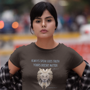 "Always Speak God's Truth" Women's T-Shirt