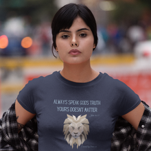 Load image into Gallery viewer, &quot;Always Speak God&#39;s Truth&quot; Women&#39;s T-Shirt