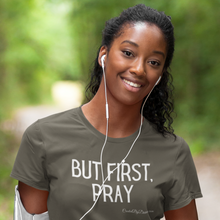 Load image into Gallery viewer, "But First, Pray" Women's T-Shirt (White Letters)