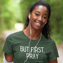 Load image into Gallery viewer, "But First, Pray" Women's T-Shirt (White Letters)