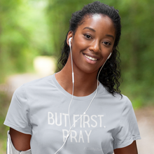 Load image into Gallery viewer, "But First, Pray" Women's T-Shirt (White Letters)