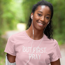 Load image into Gallery viewer, "But First, Pray" Women's T-Shirt (White Letters)