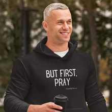 Load image into Gallery viewer, &quot;But First, Pray&quot; Men&#39;s Hoodie (White Letters)