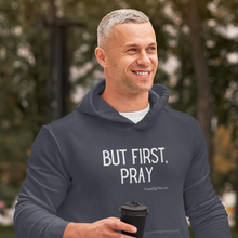 Load image into Gallery viewer, &quot;But First, Pray&quot; Men&#39;s Hoodie (White Letters)