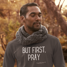 Load image into Gallery viewer, &quot;But First, Pray&quot; Men&#39;s Long Sleeve Shirt (White Letters)