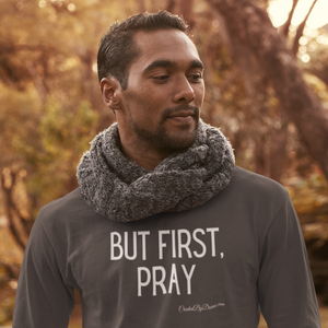 "But First, Pray" Men's Long Sleeve Shirt (White Letters)