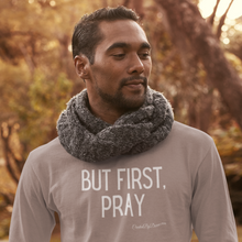 Load image into Gallery viewer, &quot;But First, Pray&quot; Men&#39;s Long Sleeve Shirt (White Letters)