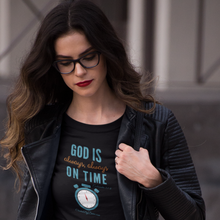 Load image into Gallery viewer, &quot;God is Always, Always on Time” Women&#39;s T-Shirt