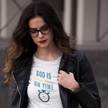 Load image into Gallery viewer, &quot;God is Always, Always on Time” Women&#39;s T-Shirt
