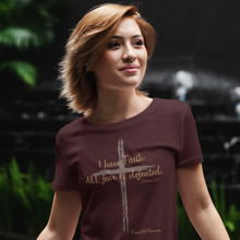Load image into Gallery viewer, "I have Faith. All Fear is Defeated." Women's T-Shirt