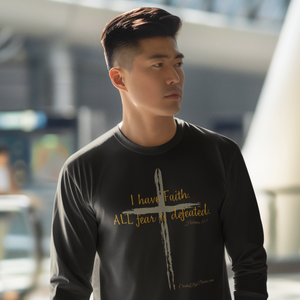 "I Have Faith. All Fear is Defeated." Men's Long Sleeve Shirt