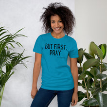Load image into Gallery viewer, &quot;But First, Pray&quot; Women&#39;s T-Shirt (Black Letters)