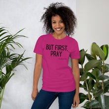 Load image into Gallery viewer, &quot;But First, Pray&quot; Women&#39;s T-Shirt (Black Letters)