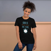 Load image into Gallery viewer, &quot;God is Always, Always on Time” Women&#39;s T-Shirt