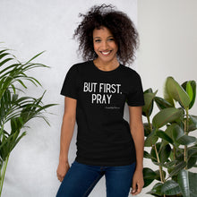 Load image into Gallery viewer, "But First, Pray" Women's T-Shirt (White Letters)