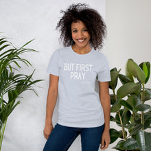 Load image into Gallery viewer, "But First, Pray" Women's T-Shirt (White Letters)