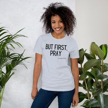 Load image into Gallery viewer, &quot;But First, Pray&quot; Women&#39;s T-Shirt (Black Letters)