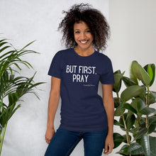 Load image into Gallery viewer, "But First, Pray" Women's T-Shirt (White Letters)