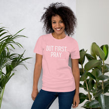 Load image into Gallery viewer, "But First, Pray" Women's T-Shirt (White Letters)