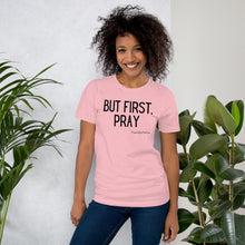 Load image into Gallery viewer, &quot;But First, Pray&quot; Women&#39;s T-Shirt (Black Letters)