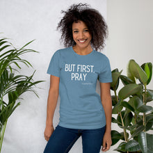 Load image into Gallery viewer, "But First, Pray" Women's T-Shirt (White Letters)