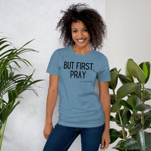 Load image into Gallery viewer, &quot;But First, Pray&quot; Women&#39;s T-Shirt (Black Letters)