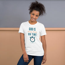 Load image into Gallery viewer, &quot;God is Always, Always on Time” Women&#39;s T-Shirt