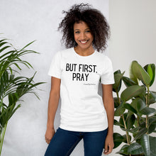 Load image into Gallery viewer, &quot;But First, Pray&quot; Women&#39;s T-Shirt (Black Letters)