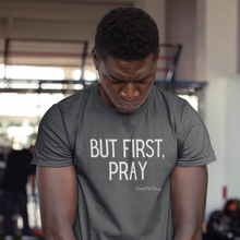 Load image into Gallery viewer, &quot;But First, Pray&quot; Men&#39;s T-Shirt (White Letters)
