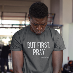 "But First, Pray" Men's T-Shirt (White Letters)