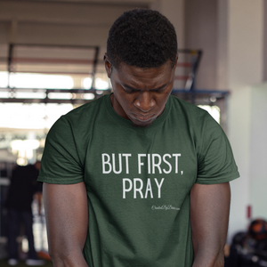 "But First, Pray" Men's T-Shirt (White Letters)