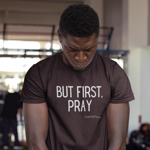"But First, Pray" Men's T-Shirt (White Letters)