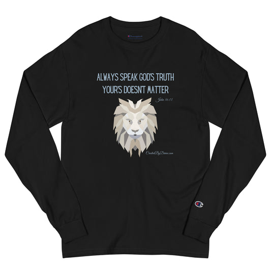 "Always Speak God's Truth" Men's Champion Long Sleeve Shirt