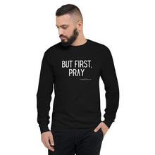 Load image into Gallery viewer, &quot;But First, Pray&quot; Men&#39;s Champion Long Sleeve Shirt (White Letters)