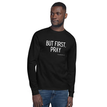 Load image into Gallery viewer, &quot;But First, Pray&quot; Men&#39;s Champion Long Sleeve Shirt (White Letters)