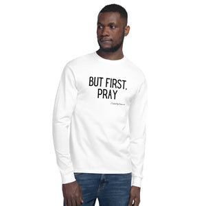 "But First, Pray" Men's Champion Long Sleeve Shirt (Black Letters)