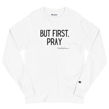 Load image into Gallery viewer, &quot;But First, Pray&quot; Men&#39;s Champion Long Sleeve Shirt (Black Letters)