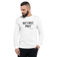 Load image into Gallery viewer, &quot;But First, Pray&quot; Men&#39;s Champion Long Sleeve Shirt (Black Letters)