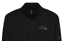 Load image into Gallery viewer, &quot;I Have Faith. All Fear is Defeated.&quot; Men&#39;s Adidas Quarter Zip Pullover