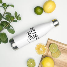 Load image into Gallery viewer, &quot;But First, Pray&quot; Stainless Steel Water Bottle