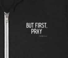 Load image into Gallery viewer, &quot;But First, Pray&quot; Men&#39;s Lightweight Zip Hoodie (White Letters)