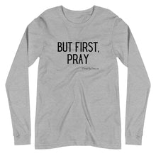 Load image into Gallery viewer, "But First, Pray" Women's Long Sleeve Shirt (Black Letters)
