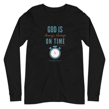 Load image into Gallery viewer, &quot;God is Always, Always on Time&quot; Women&#39;s Long Sleeve Shirt