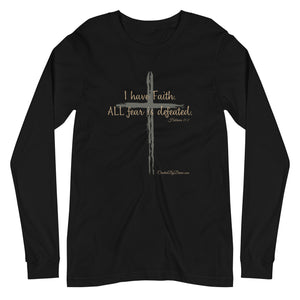 "I Have Faith. All Fear is Defeated." Men's Long Sleeve Shirt