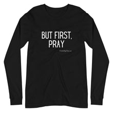 Load image into Gallery viewer, &quot;But First, Pray&quot; Men&#39;s Long Sleeve Shirt (White Letters)