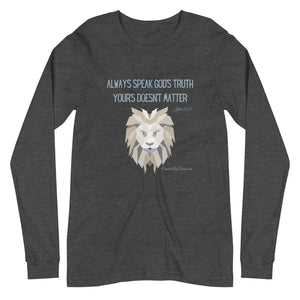 "Always Speak God's Truth" Women's Long Sleeve Shirt