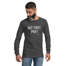 Load image into Gallery viewer, &quot;But First, Pray&quot; Men&#39;s Long Sleeve Shirt (White Letters)