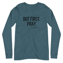 Load image into Gallery viewer, &quot;But First, Pray&quot; Men&#39;s Long Sleeve Shirt (Black Letters)