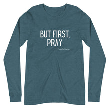 Load image into Gallery viewer, &quot;But First, Pray&quot; Men&#39;s Long Sleeve Shirt (White Letters)